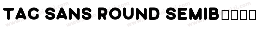 tag Sans Round Semib字体转换